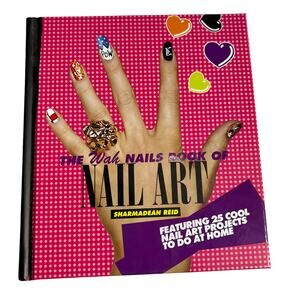 The Wah Nails Book of Nail Art by Sharmadean Reid